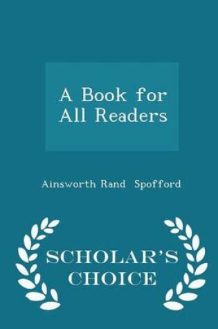 Cover of A Book for All Readers - Scholar's Choice Edition