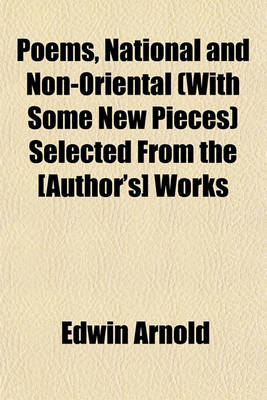Book cover for Poems, National and Non-Oriental (with Some New Pieces) Selected from the [Author's] Works