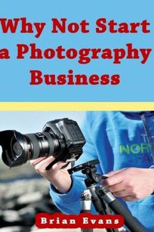 Cover of Why Not Start a Photography Business