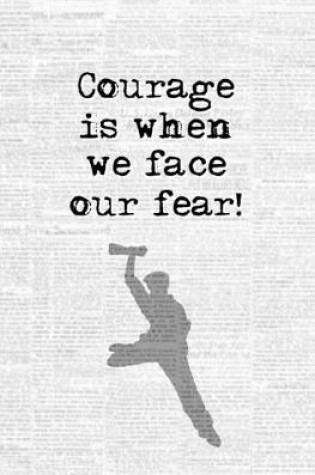 Cover of Courage is When We Face Our Fear!