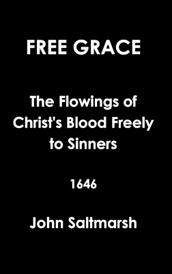 Book cover for Free Grace the Flowings of Christ's Blood Freely to Sinners 1646