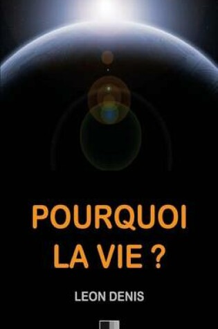 Cover of Pourquoi la Vie ?