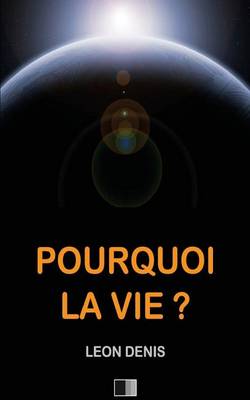 Book cover for Pourquoi la Vie ?