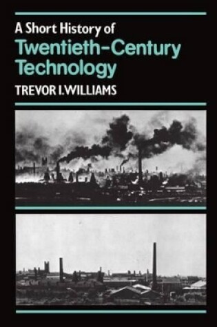 Cover of A Short History of Twentieth-Century Technology. c 1900-c. 1950