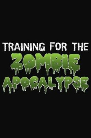 Cover of Training For The Zombie Apocalypse