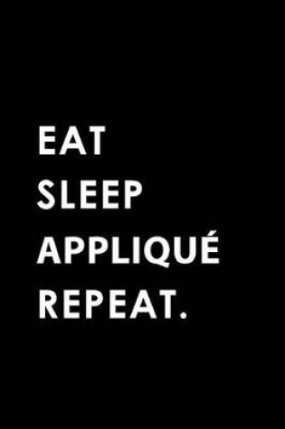Cover of Eat Sleep Applique Repeat