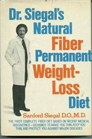 Cover of Dr. Siegal's Natural Fiber Permanent Weight-Loss Diet