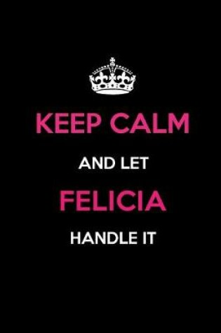 Cover of Keep Calm and Let Felicia Handle It