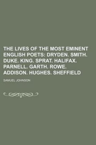 Cover of The Lives of the Most Eminent English Poets (Volume 2); Dryden. Smith. Duke. King. Sprat. Halifax. Parnell. Garth. Rowe. Addison. Hughes. Sheffield