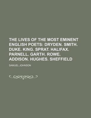 Book cover for The Lives of the Most Eminent English Poets (Volume 2); Dryden. Smith. Duke. King. Sprat. Halifax. Parnell. Garth. Rowe. Addison. Hughes. Sheffield