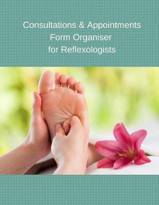 Book cover for Consultations & Appointments Form Organiser For Reflexologists