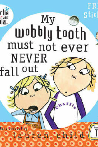 Cover of My Wobbly Tooth Must Not Ever Never Fall Out