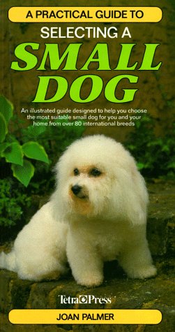 Book cover for Practical Guide to Selecting a Small Dog