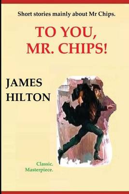 Book cover for To You, Mr. Chips!