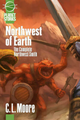 Cover of Northwest of Earth: The Complete Northwest Smith