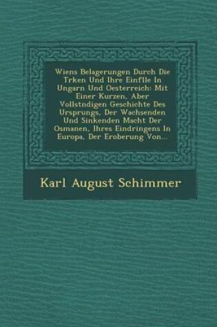 Cover of Wiens Belagerungen Durch Die T Rken Und Ihre Einf Lle in Ungarn Und Oesterreich