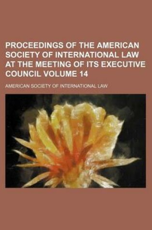 Cover of Proceedings of the American Society of International Law at the Meeting of Its Executive Council Volume 14