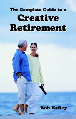 Book cover for The Complete Guide to a Creative Retirement