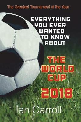 Book cover for Everything You Ever Wanted to Know About the World Cup 2018