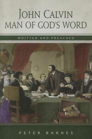 Cover of John Calvin Man of God's Word, Written and Preached
