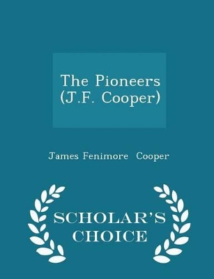 Book cover for The Pioneers (J.F. Cooper) - Scholar's Choice Edition