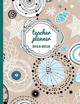 Book cover for Teacher Planner 2018 - 2019 Gamma