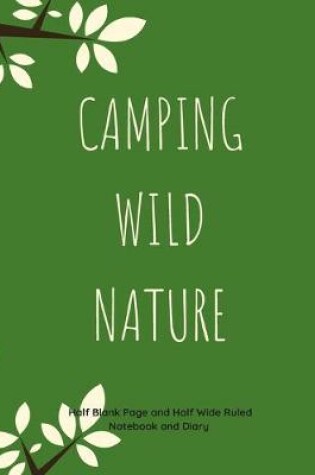Cover of Camping Wild Nature Half Blank Page and Half Wide Ruled Notebook and Diary