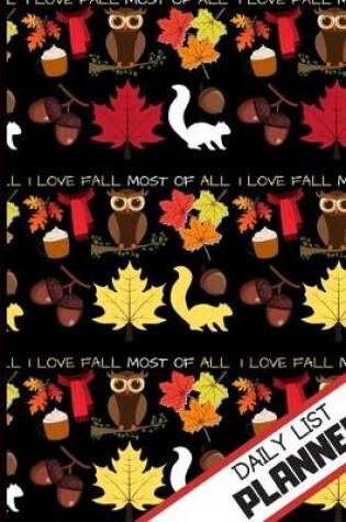 Cover of I Love Fall Most Of All (DAILY LIST PLANNER)