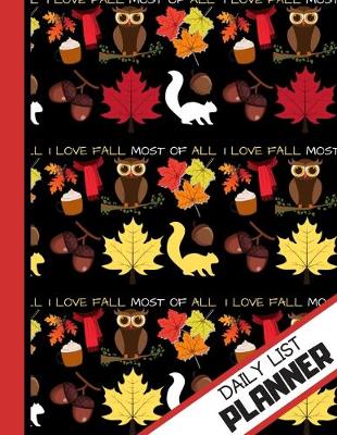 Book cover for I Love Fall Most Of All (DAILY LIST PLANNER)