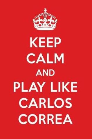 Cover of Keep Calm and Play Like Carlos Correa