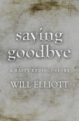 Book cover for Saying Goodbye - A Happy Endings Story