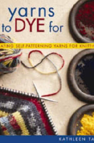 Cover of Yarns to Dye For
