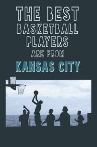 Cover of The Best Basketball Players are from Kansas City journal