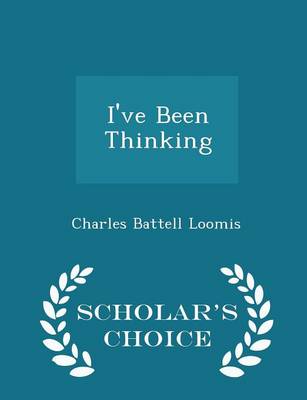 Book cover for I've Been Thinking - Scholar's Choice Edition