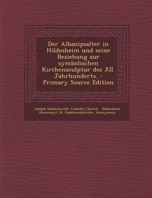 Book cover for Der Albanipsalter in Hildesheim Und Seine Beziehung Zur Symbolischen Kirchensculptur Des XII. Jahrhunderts.