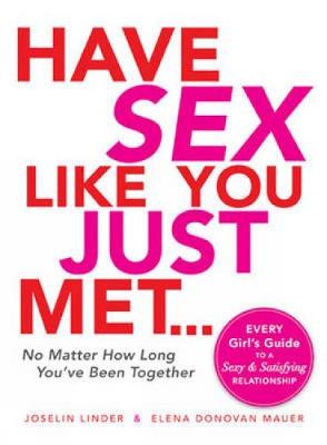 Book cover for Have Sex Like You Just Met... No Matter How Long You've Been Together