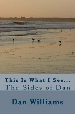 Cover of This Is What I See...