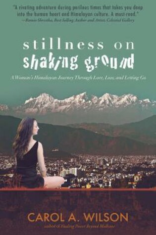 Cover of Stillness on Shaking Ground - A Woman`s Himalayan Journey Through Love, Loss, and Letting Go