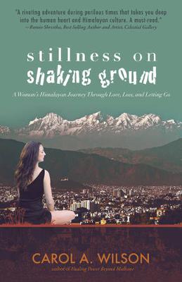 Book cover for Stillness on Shaking Ground - A Woman`s Himalayan Journey Through Love, Loss, and Letting Go