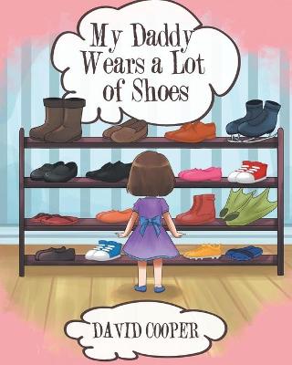 Book cover for My Daddy Wears a Lot of Shoes