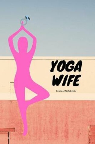 Cover of Yoga Wife Journal Notebook
