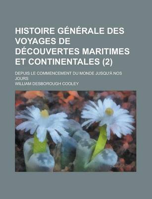 Book cover for Histoire Generale Des Voyages de Decouvertes Maritimes Et Continentales; Depuis Le Commencement Du Monde Jusqu'a Nos Jours (2)