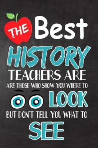 Cover of The Best History Teachers Are Those Who Show You Where To Look But Don't Tell You What To See