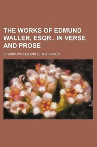 Cover of The Works of Edmund Waller, Esqr., in Verse and Prose