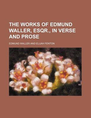 Book cover for The Works of Edmund Waller, Esqr., in Verse and Prose