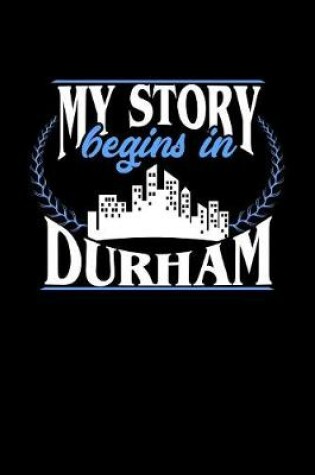 Cover of My Story Begins in Durham