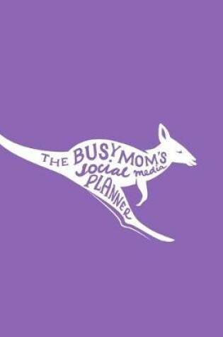 Cover of The Busy Mom's Social Media Planner
