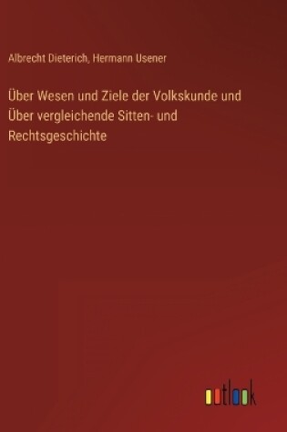 Cover of Über Wesen und Ziele der Volkskunde und Über vergleichende Sitten- und Rechtsgeschichte