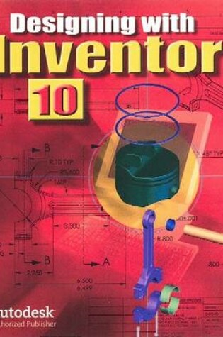 Cover of Designing with Inventor 10, Student Edition