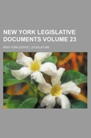 Cover of New York Legislative Documents Volume 23